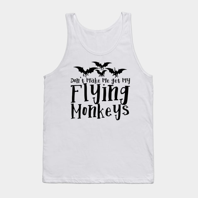 Don't Make me get my Flying Monkeys Tank Top by Meta Cortex